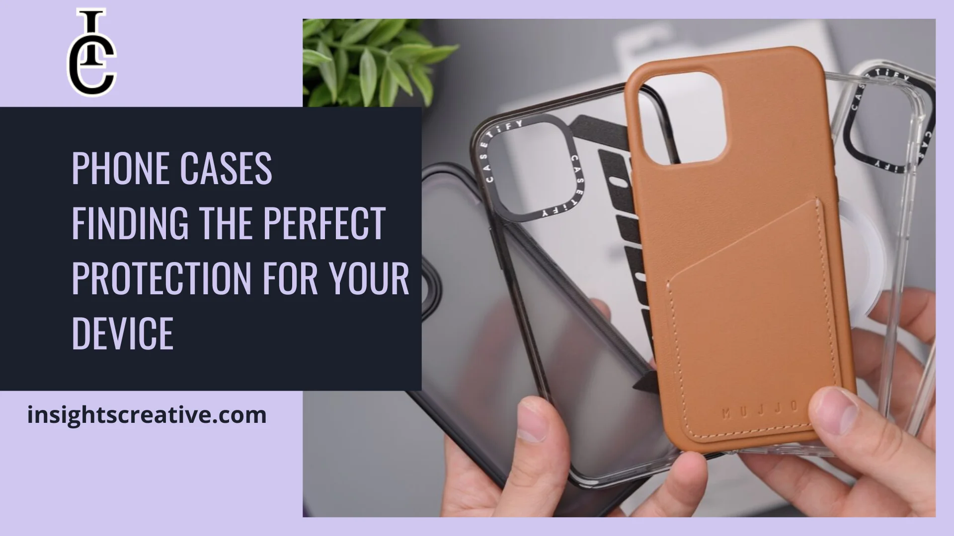 Phone Cases Finding the Perfect Protection for Your Device